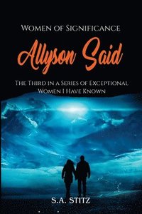 bokomslag Women of Significance - Allyson Said: The third in a series of exceptional women I have known.