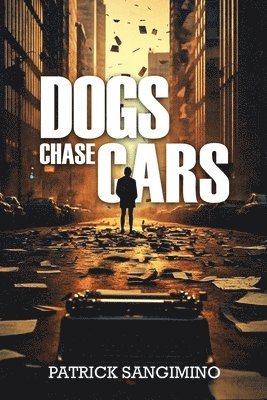 Patrick Sangimino - Dogs Chase Cars, Häftad