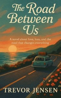 bokomslag Lost & Found Along The Coast: A novel about love, loss, and the road that changes everything