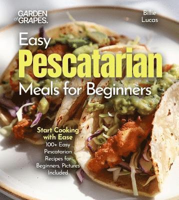Billie Lucas - Easy Pescatarian Meals for Beginners, Häftad