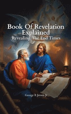 bokomslag Book of Revelation Explained: Revealing The End Times