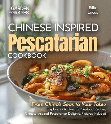 Billie Lucas - Chinese-Inspired Pescatarian Delights, Häftad