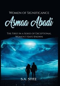 bokomslag Women of Significance - Asmaa Abadi: The First in a Series of Exceptional Women I Have Known