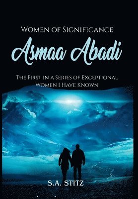 bokomslag Women of Significance - Asmaa Abadi: The First in a Series of Exceptional Women I Have Known