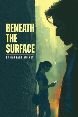 Barbara Wilkey - Beneath the Surface, Häftad