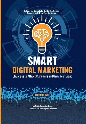 bokomslag Smart Digital Marketing: Strategies to Attract Customers and Grow Your Brand