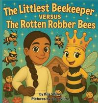 bokomslag Littlest Beekeeper Versus The Rotten Robber Bees