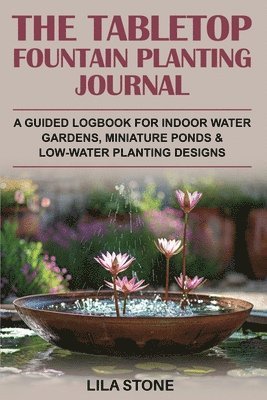 Lila Stone - Tabletop Fountain Planting Journal, Häftad