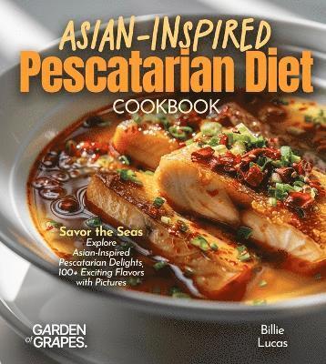 Billie Lucas - Asian-Inspired Pescatarian Diet Cookbook, Häftad