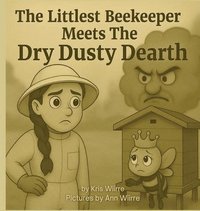 bokomslag The Littlest Beekeeper Meets The Dry Dusty Dearth
