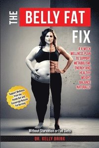 bokomslag The Belly Fat Fix: A 4-Week Wellness Plan to Support Metabolism, Energy, and Healthy Weight Balance Naturally