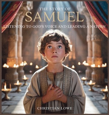 bokomslag The Story of Samuel: Listening to God's Voice and Leading a Nation