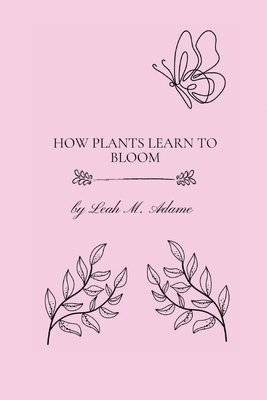 bokomslag How Plants Learn To Bloom