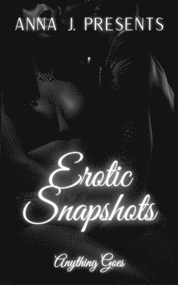 Anna J, Maddox - Erotic Snapshots, Häftad