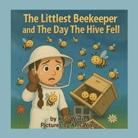 bokomslag Littlest Beekeeper and The Day The Hive Fell