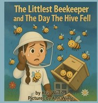 bokomslag Littlest Beekeeper and The Day The Hive Fell