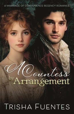 bokomslag A Countess by Arrangement: A Marriage of Convenience Regency Romance