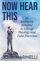 bokomslag Now Hear This: An Apologetic Rebuttal to Liberal Theology And Misconceptions