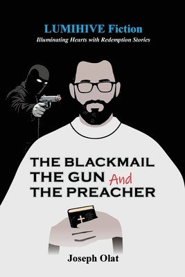 bokomslag The Blackmail, The Gun and The Preacher