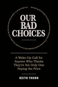 bokomslag Our Bad Choices