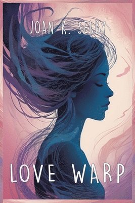 Joan K Selby, Joan K. Selby - Love Warp, Häftad