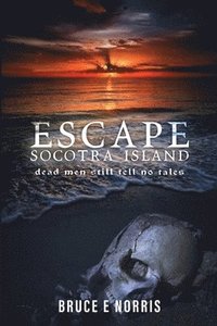 bokomslag ESCAPE Socotra Island...: dead men still tell no tales
