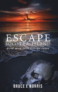 bokomslag ESCAPE Socotra Island...: dead men still tell no tales