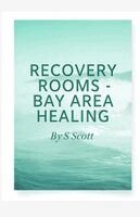 S S Scott - Recovery Rooms Bay Area Healing, Häftad