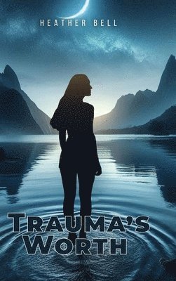 Heather Bell - Trauma's Worth, Inbunden