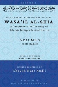 bokomslag Wasa'il al-Shia Volume 3: A Comprehensive Treasury Of Islamic Jurisprudential Hadith