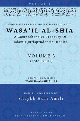 bokomslag Wasa'il al-Shia Volume 3: A Comprehensive Treasury Of Islamic Jurisprudential Hadith