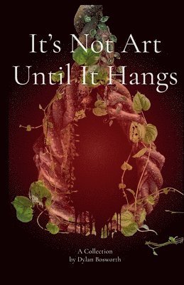 Dylan Bosworth - It's Not Art Until It Hangs, Häftad