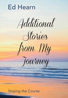 Ed Hearn - Additional Stories from My Journey, Inbunden