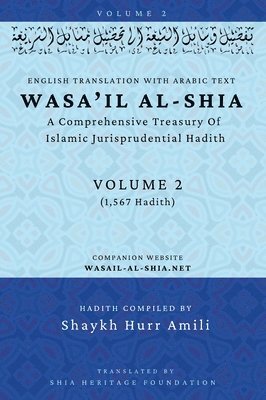 bokomslag Wasa'il al-Shia Volume 2: A Comprehensive Treasury Of Islamic Jurisprudential Hadith