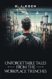 bokomslag Unforgettable Tales from the Workplace Trenches