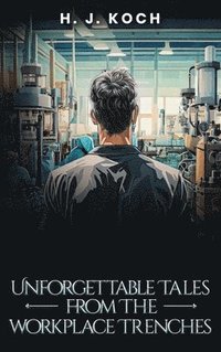 bokomslag Unforgettable Tales from the Workplace Trenches