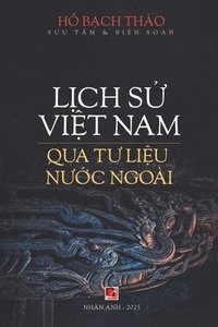 bokomslag L?ch S? Vi?t Nam Qua T? Li?u N??c Ngoài (softcover)
