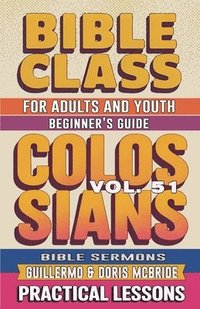 bokomslag Bible Class for Adults and Youth Beginner's Guide - Colossians