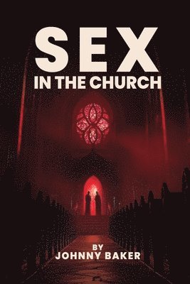 Johnny Baker - Sex In The Church, Häftad