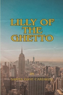 Sarita Gaye Cardwell - Lilly of the Ghetto, Häftad