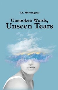bokomslag Unspoken Words, Unseen Tears