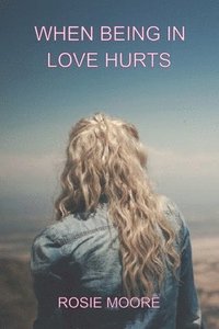 bokomslag When Being In Love Hurts
