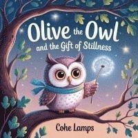 bokomslag Olive the Owl and the Gift of Stillness