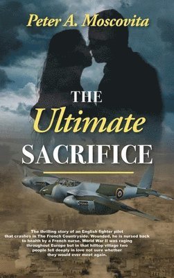 Peter A Moscovita, Peter Moscovita - Ultimate Sacrifice, Inbunden