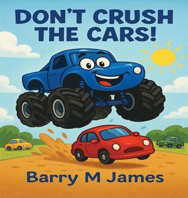 Barry M James, Barry M. James - Don't Crush The Cars, Inbunden