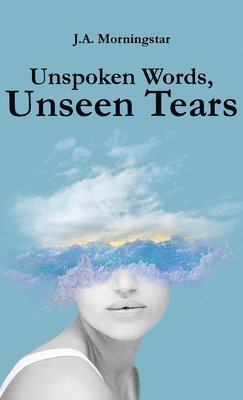 bokomslag Unspoken Words, Unseen Tears
