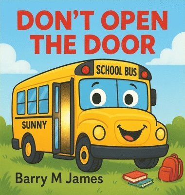 bokomslag Don't Open The Door: A silly, swooshy ride with Sunny the School Bus!
