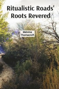 bokomslag Ritualistic Roads' Roots Revered