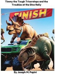 bokomslag Timmy the Tough Triceratops and the Troubles at the Dino Rally