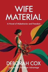 bokomslag Wife Material: A novel of misbehavior and freedom: A novel of misbehavior and freedom